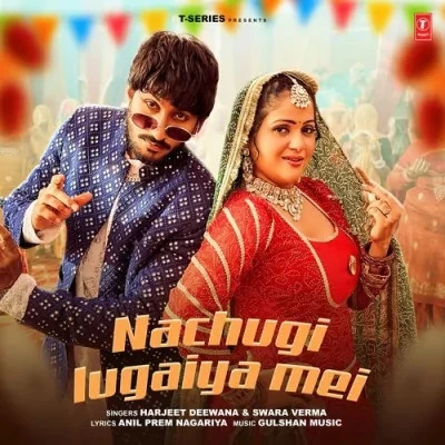 Download Nachugi Lugaiya Mei Harjeet Deewana, Swara Verma mp3 song, Nachugi Lugaiya Mei Harjeet Deewana, Swara Verma full album download