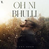 Download Oh Ni Bhulli Ricky Khan mp3 song, Oh Ni Bhulli Ricky Khan full album download
