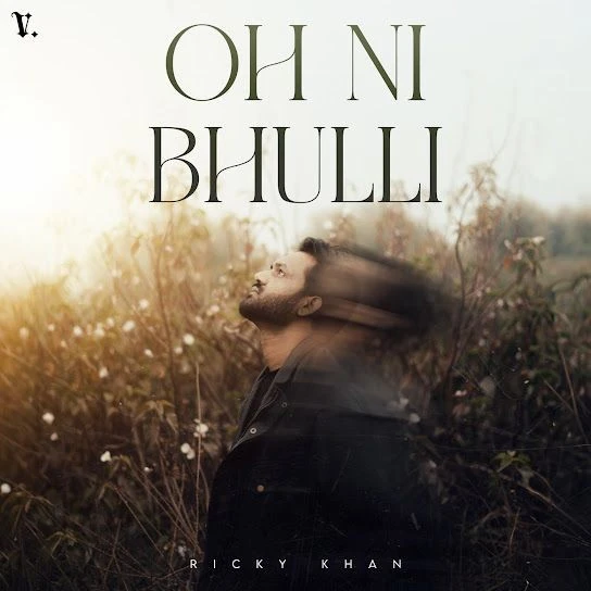 Download Oh Ni Bhulli Ricky Khan mp3 song, Oh Ni Bhulli Ricky Khan full album download