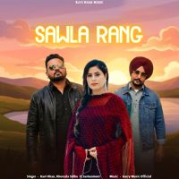 Download Sawla Rang Kavi Khan, Khereala Sidhu mp3 song, Sawla Rang Kavi Khan, Khereala Sidhu full album download