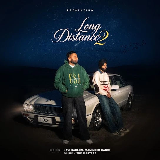 Download LONG DISTANCE 2 Savi Kahlon mp3 song
