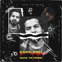 Download Back To Prime Kapil Koli mp3 song, Back To Prime Kapil Koli full album download