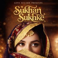 Download Sukhan Sukhke Love Aulakh mp3 song, Sukhan Sukhke Love Aulakh full album download