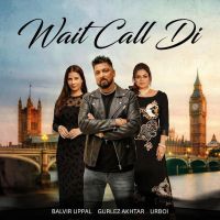 Download Wait Call Di Balvir Uppal mp3 song