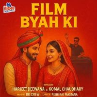 Download Film Byah Ki Harjeet Deewana, Komal Chaudhary mp3 song, Film Byah Ki Harjeet Deewana, Komal Chaudhary full album download