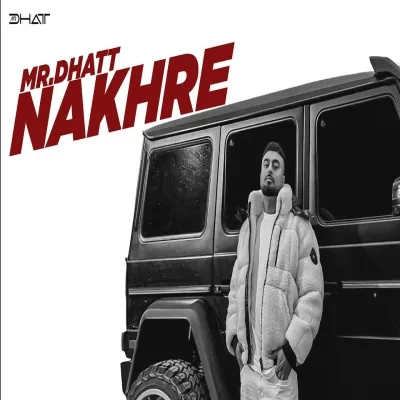 Download NAKHRE MR Dhatt mp3 song, NAKHRE MR Dhatt full album download