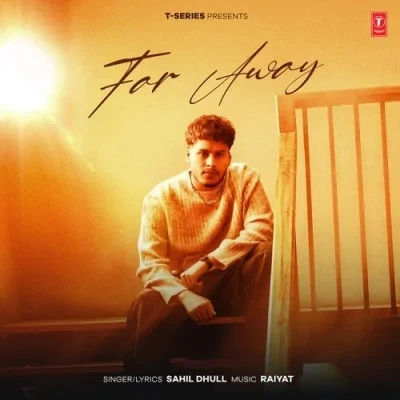 Download Far Away Sahil Dhull mp3 song, Far Away Sahil Dhull full album download
