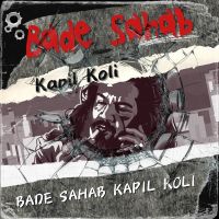 Download Bade Sahab Kapil Koli mp3 song, Bade Sahab Kapil Koli full album download