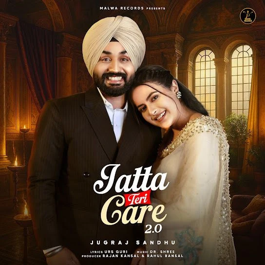 Download JATTA TERI CARE 2.0 Jugraj Sandhu mp3 song, JATTA TERI CARE 2.0 Jugraj Sandhu full album download