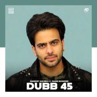 Download Dubb 45 Mankirt Aulakh mp3 song, Dubb 45 Mankirt Aulakh full album download
