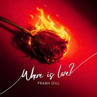 Download Where is Love Prabh Gill mp3 song, Where is Love Prabh Gill full album download