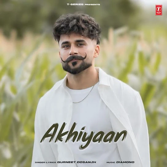 Download Akhiyaan Gurneet Dosanjh mp3 song