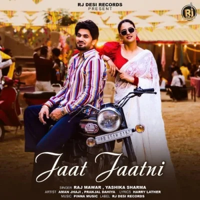 Download Jaat Jaatni Raj Mawar, Yashika Sharma mp3 song, Jaat Jaatni Raj Mawar, Yashika Sharma full album download