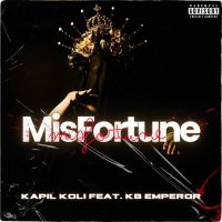 Download Miss Fortune Kapil Koli, KB Emperor mp3 song, Miss Fortune Kapil Koli, KB Emperor full album download