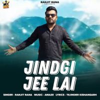 Download Jindgi Jee Lai Ranjit Rana mp3 song, Jindgi Jee Lai Ranjit Rana full album download