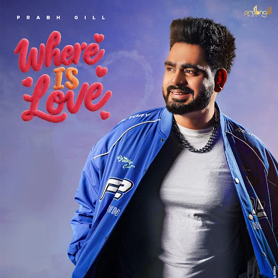 Download Akhiyan Prabh Gill mp3 song, Where Is Love - EP Prabh Gill full album download