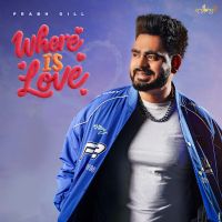 Download Rooh Prabh Gill mp3 song, Where Is Love - EP Prabh Gill full album download