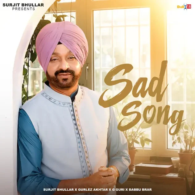 Download Sad Song Surjit Bhullar, Gurlez Akhtar mp3 song, Sad Song Surjit Bhullar, Gurlez Akhtar full album download