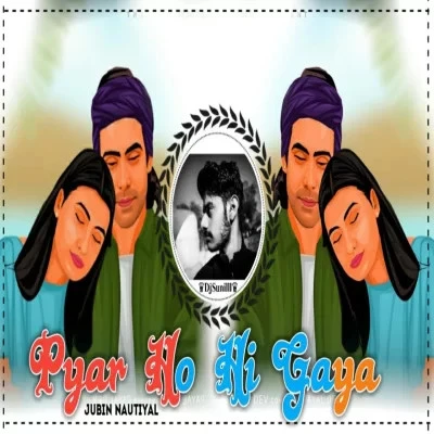 Download Pyaar Hona Na Tha Remix Jubin Nautiyal, DJ Sunilll Palsana mp3 song, Pyaar Hona Na Tha Remix Jubin Nautiyal, DJ Sunilll Palsana full album download