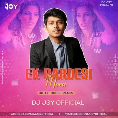 Download Ek Pardesi Mera Dutch House Remix Dj J3y mp3 song, Ek Pardesi Mera Dutch House Remix Dj J3y full album download