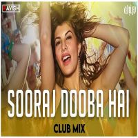 Download Sooraj Dooba Hai Club Mix DJ Ravish, Arijit Singh, Aditi Singh Sharma mp3 song, Sooraj Dooba Hai Club Mix DJ Ravish, Arijit Singh, Aditi Singh Sharma full album download
