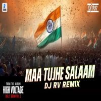 Download Maa Tujhe Salaam (Remix) DJ RV, A.R. Rahman mp3 song, Maa Tujhe Salaam (Remix) DJ RV, A.R. Rahman full album download