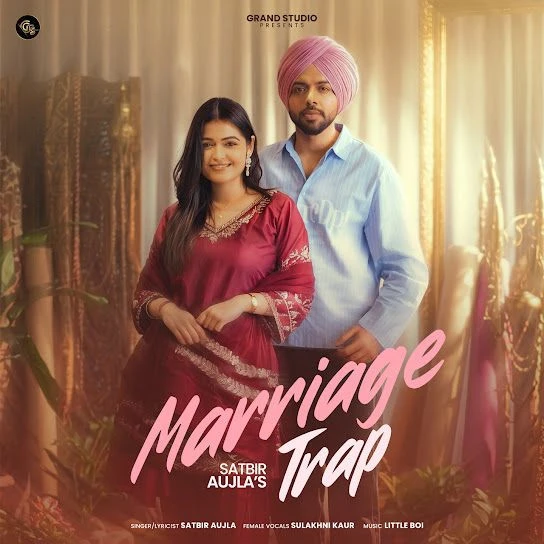 Download Marriage Trap Satbir Aujla mp3 song