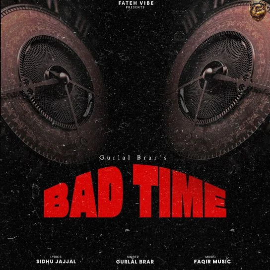 Download BAD TIME Gurlal Brar mp3 song