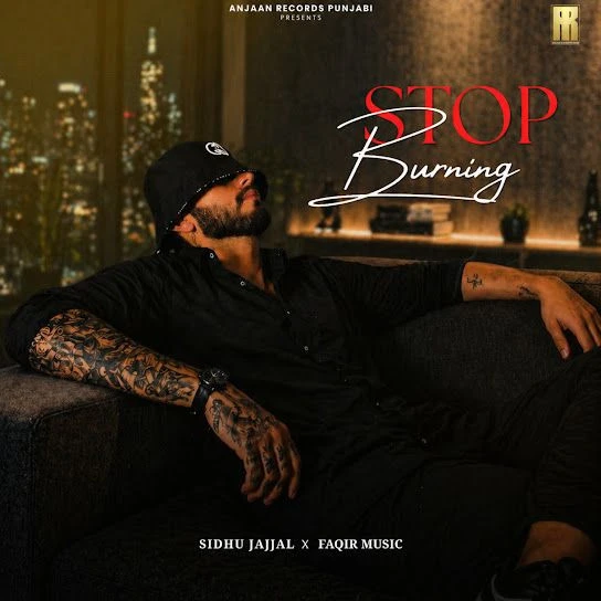 Download Stop Burning Sidhu Jajjal mp3 song, Stop Burning Sidhu Jajjal full album download