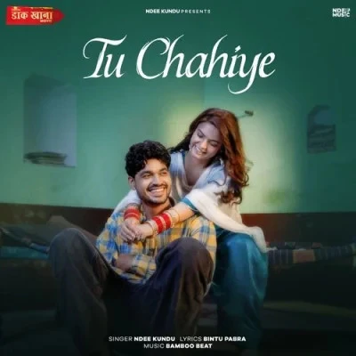 Download Tu Chahiye Ndee Kundu mp3 song, Tu Chahiye Ndee Kundu full album download