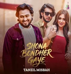Download Shona Bondher Gaye Tanzil Misbah mp3 song, Shona Bondher Gaye Tanzil Misbah full album download