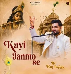 Download Kayi Janmo Se Raj Pareek mp3 song, Kayi Janmo Se Raj Pareek full album download