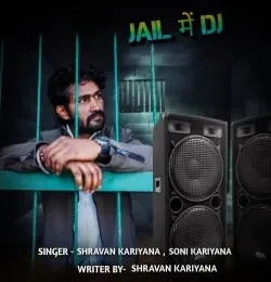 Download Jail Mein Dj Shravan Kariyana, Soni Kariyana mp3 song, Jail Mein Dj Shravan Kariyana, Soni Kariyana full album download