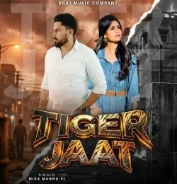 Download Tiger Jaat Miss Mannu PJ mp3 song, Tiger Jaat Miss Mannu PJ full album download