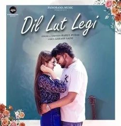 Download Dil Lut Legi Rahul Puhal mp3 song
