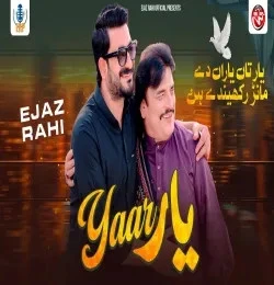 Download Yaar Ta Yaaran De Manr Rakhendy Hin Ejaz Rahi mp3 song