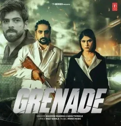 Download Grenade Masoom Sharma, Ashu Twinkle, Pinna Music and others... mp3 song