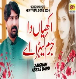Download Akhiyan Da Jurm Kehra Ay Zaigham Abbas Dard mp3 song, Akhiyan Da Jurm Kehra Ay Zaigham Abbas Dard full album download