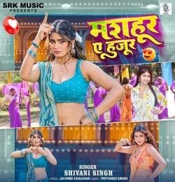 Download Mashoor Ae Hazoor Shivani Singh mp3 song, Mashoor Ae Hazoor Shivani Singh full album download