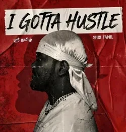 Download I Gotta Hustle Shri Tamil mp3 song, I Gotta Hustle Shri Tamil full album download