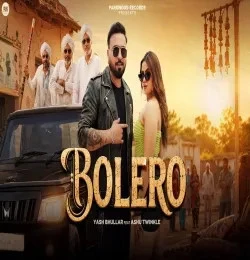 Download Bolero Yash Bhullar mp3 song
