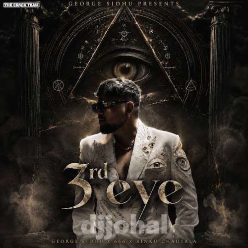 Download 3rd Eye (feat. Rinku Chautala) George Sidhu mp3 song, 3rd Eye (feat. Rinku Chautala) George Sidhu full album download