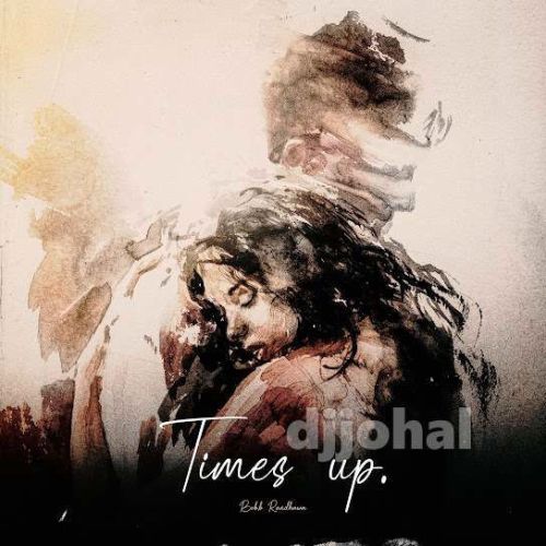 Download Times Up Bob B Randhawa mp3 song, Times Up Bob B Randhawa full album download