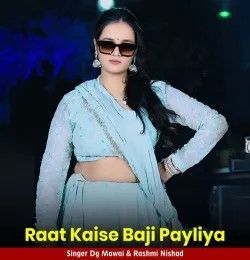Download Raat Kaise Baji Payliya DG Mawai, Rashmi Nishad mp3 song, Raat Kaise Baji Payliya DG Mawai, Rashmi Nishad full album download
