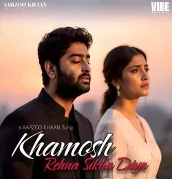 Download Khamosh Rehna Sikha Diya Aarzoo Khaan mp3 song, Khamosh Rehna Sikha Diya Aarzoo Khaan full album download