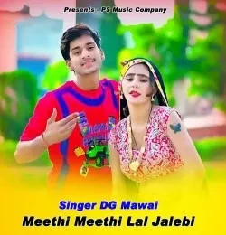 Download Meethi Meethi Lal Jalebi DG Mawai mp3 song, Meethi Meethi Lal Jalebi DG Mawai full album download