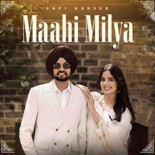 Download Maahi Milya Gopi Kooner mp3 song, Maahi Milya Gopi Kooner full album download