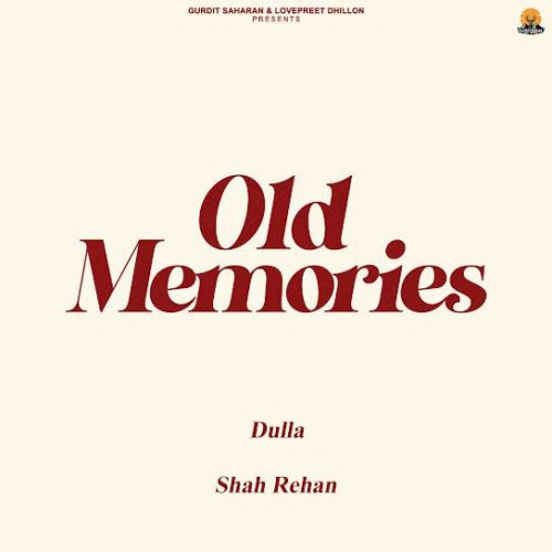 Download Old Memories Dulla mp3 song, Old Memories Dulla full album download