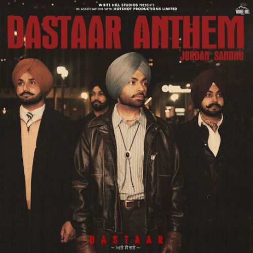 Download Dastaar Anthem Jordan Sandhu mp3 song, Dastaar Anthem Jordan Sandhu full album download