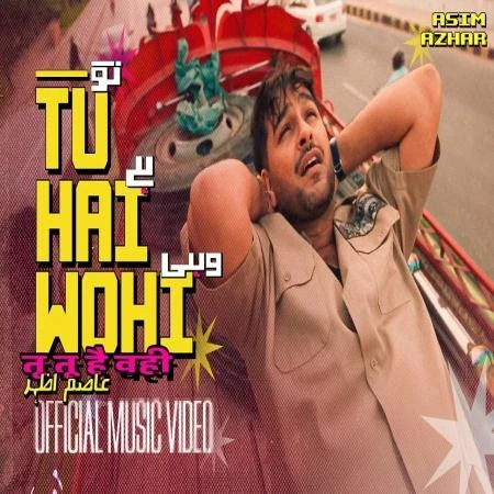 Download Tu Hai Wohi Asim Azhar mp3 song, Tu Hai Wohi Asim Azhar full album download